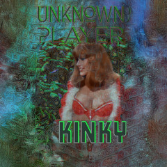 Unknown Player - Kinky