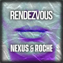 NEXUS & ROCHE - RENDEZVOUS (FREE DL)