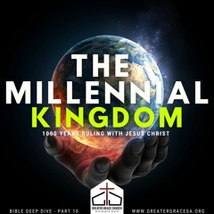 Bible Deep Dive 10 - The Millennial Kingdom - 11.06.2021