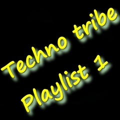 TECHNO TRIBE Playlist 1