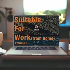Suitable For Work (from home) Vol. 6
