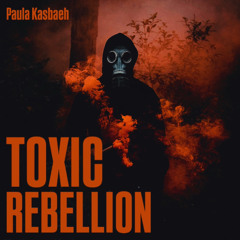 Paula Kasbaeh - Toxic Rebellion