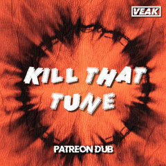 Veak - Kill That Tune [Patreon Dub]
