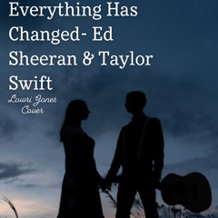 Everything Has Changed - Ed Sheeran & Taylor Swift