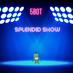 5Bot, Johan Paulson & Loops R Us - Splendid Show