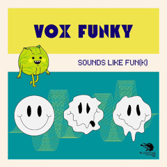 Vox Funky - Sounds Like Fun(k) Album Mix