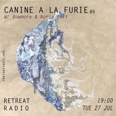 Canine à la furie #8 w/ Bowmore & Noria Lilt (27/07/21)