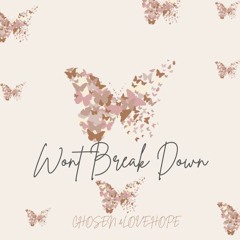 Won't Break Down- Chosen & LoveHope (Mixed and Mastered @MannaMusick)