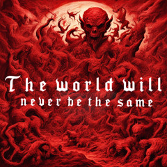The World Will Never Be The Same [FREE DL]