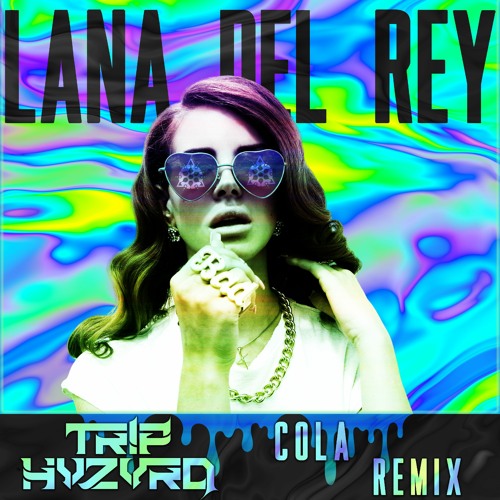 Lana Del Rey - Cola (TR!P HVZVRD Remix)