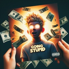 Going Stupid