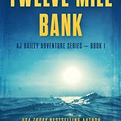 [Access] EPUB KINDLE PDF EBOOK Twelve Mile Bank: AJ Bailey Adventure Series - Book On