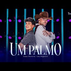 Luan Pereira, Léo Foguete - UM PALMO (Ao Vivo)