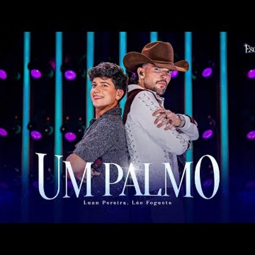 Luan Pereira, Léo Foguete - UM PALMO (Ao Vivo)
