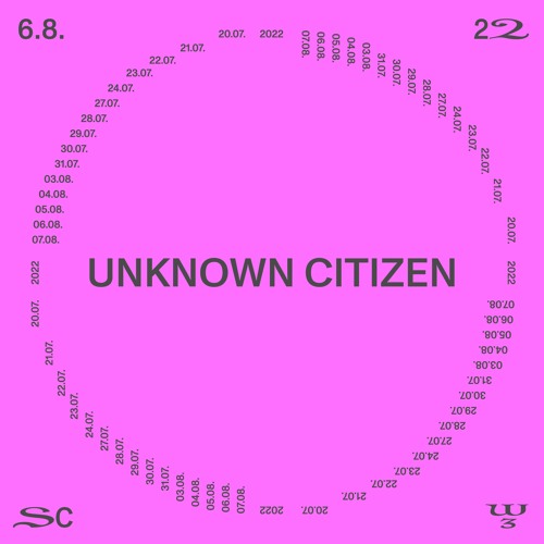 Unknown Citizen @ SC22 – 06.08.22