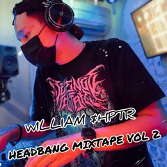 WilliamShptr - HEADBANG MIXTAPE VOL 2