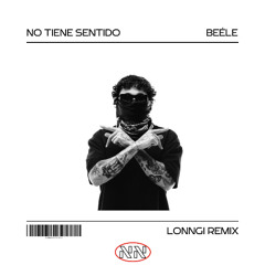 NO TIENE SENTIDO - BEÉLE (LONNGI REMIX)