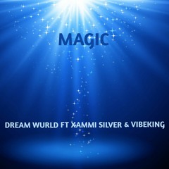MAGIC DREAM WURLD FT XAMMI SILVER AND VIBEKING