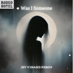 Rodeo Hotel - Was I Someone? (Jey Vinand Bootleg) FREE DOWNLOAD