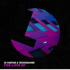 DJ Vartan & Techcrasher - For Love - Loulou records (LLR252)(OUT NOW)