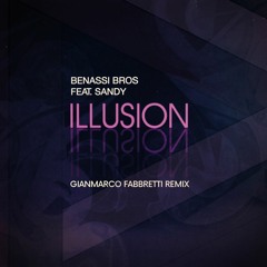 Benassi Bros feat. Sandy - Illusion (Gianmarco Fabbretti Remix)