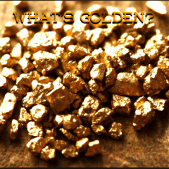 What's Golden? (Engineered by: Kid Jake)