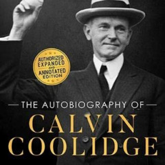 [READ] PDF 💓 The Autobiography of Calvin Coolidge: Authorized, Expanded, and Annotat