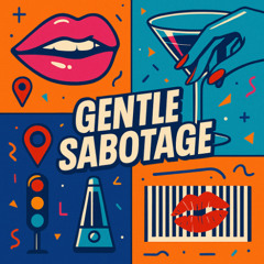 Gentle Sabotage