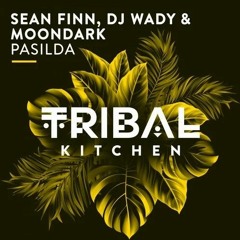 Sean Finn, DJ Wady & MoonDark - Pasilda (Original Mix) [Tribal Kitchen]