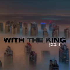 With The King [reprod. DE1TY]