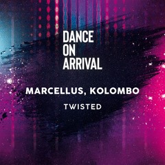 Marcellus & Kolombo - Twisted (Radio Edit) [DanceOnArrival Records]