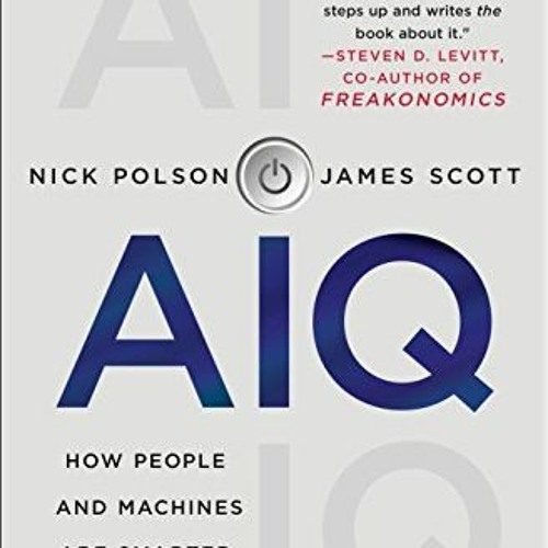GET EBOOK 💏 AIQ: How People and Machines Are Smarter Together by  Nick Polson &  Jam