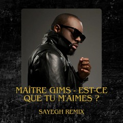 Maitre Gims - Est-ce Que Tu M'aimes? (Sayegh Remix)