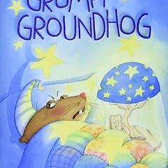 VIEW PDF ☑️ Grumpy Groundhog by  Maureen Wright &  Amanda Haley EPUB KINDLE PDF EBOOK