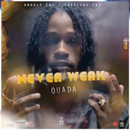 Quada - Never Weak _ Mar 2020