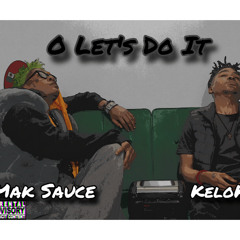 O Let’s Do It Ft.Mak Sauce