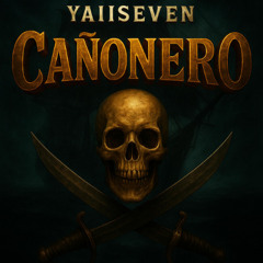 YaiiSeven - CAÑONERO