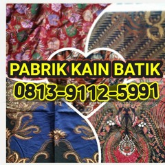 Pabrik Kain Batik Di Tanggamus,  O813  9112  5991,