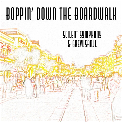 Boppin' Down The Boardwalk | Scilent Symphony & GrevusAnjl