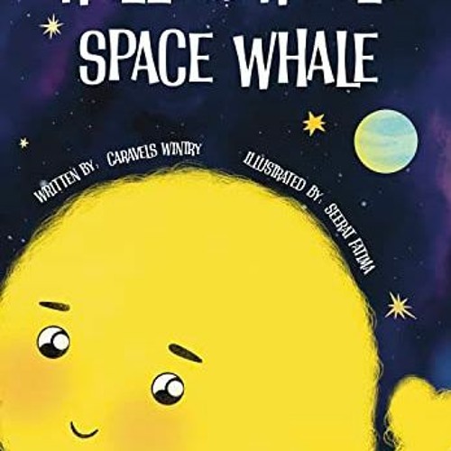 VIEW [EBOOK EPUB KINDLE PDF] Wally The Wooly Space Whale by  Caravels Wintry &  Seerat  Fatima 📒