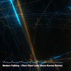 Modern Talking - Cheri Cheri Lady (Emre Kurnaz Remix)
