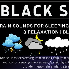 Rain Sounds For Sleeping Dark Screen SLEEP & RELAXATION