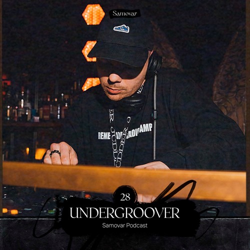 SAMOVAR PODCAST 28 — UNDERGROOVER