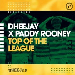 Dheejay x Tony Ray - Top of The League (feat. Paddy Rooney)