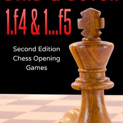 ❤ PDF_ Bird & Dutch 1.f4 & 1?f5: Second Edition - Chess Opening Games