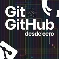 ✔PDF/✔READ Git y GitHub desde cero: Guía de estudio teórico-práctica paso a paso más curso en v