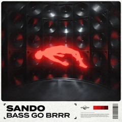 Sando - Bass Go Brrr
