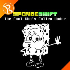 [Undertale AU - Spongeshift] The Fool Who's Fallen Under (Reprise) (Updated)