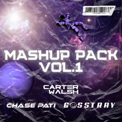 Mashup Pack Vol.1 feat. Carter Walsh, Chase Pati & GOSSTRAY