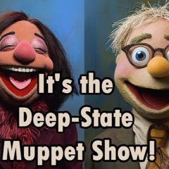 Deep-State Muppet Show